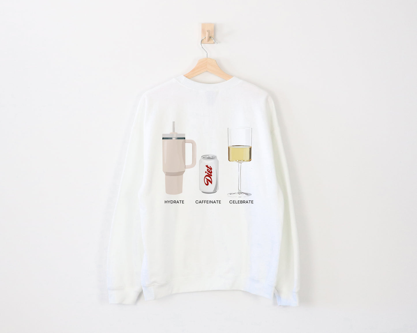 Hydrate Caffeinate Celebrate Crewneck - Water Diet Soda Wine