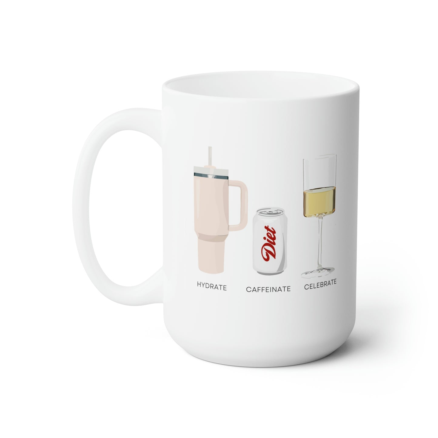 Hydrate Caffeinate Celebrate Ceramic Mug 15oz | Water Diet Soda Wine