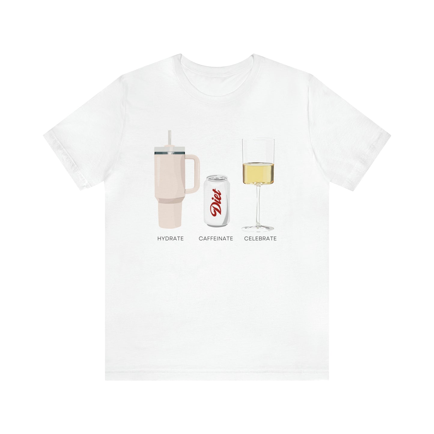 Hydrate Caffeinate Celebrate Unisex Jersey Short Sleeve Tee | Water Diet Soda Wine