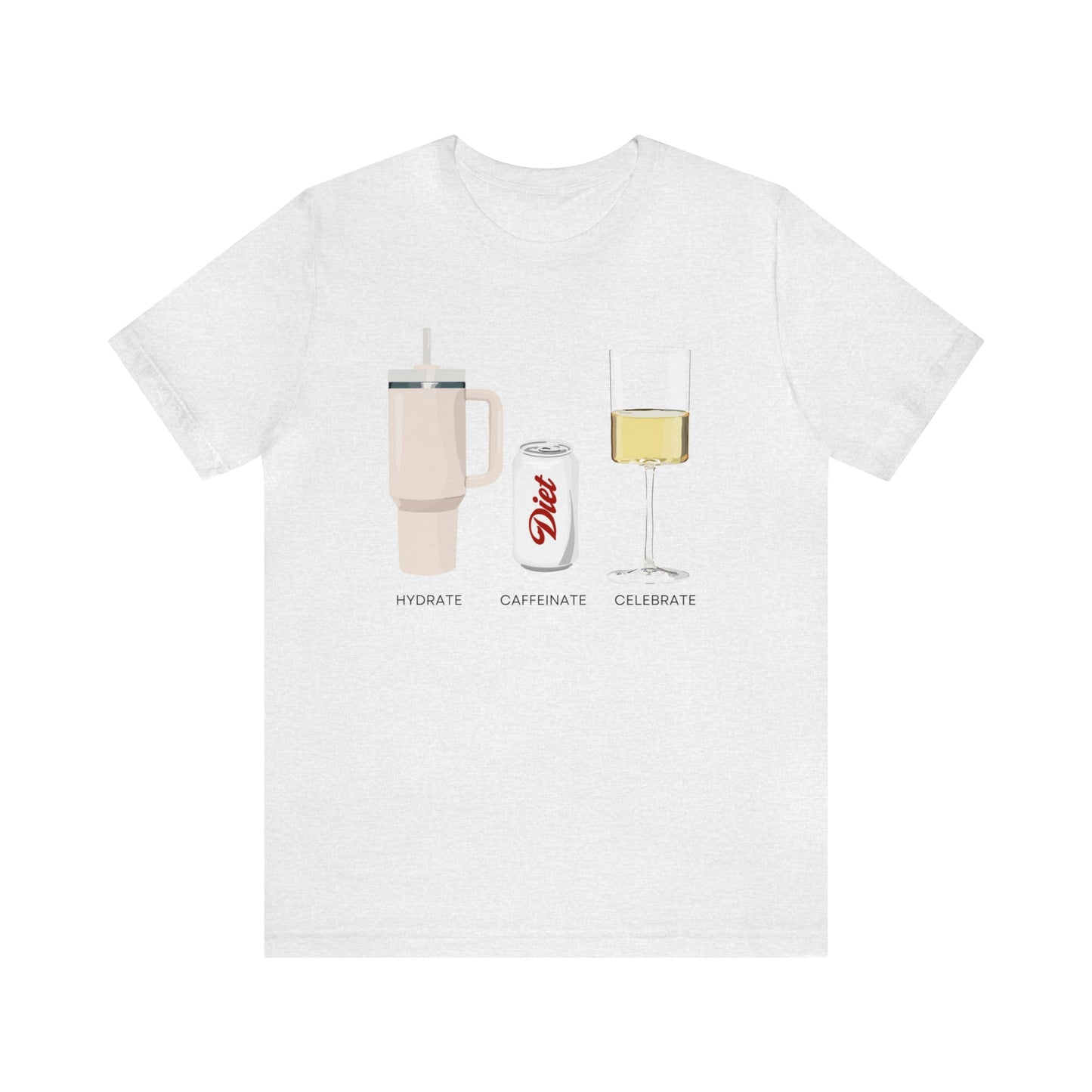 Hydrate Caffeinate Celebrate Unisex Jersey Short Sleeve Tee | Water Diet Soda Wine