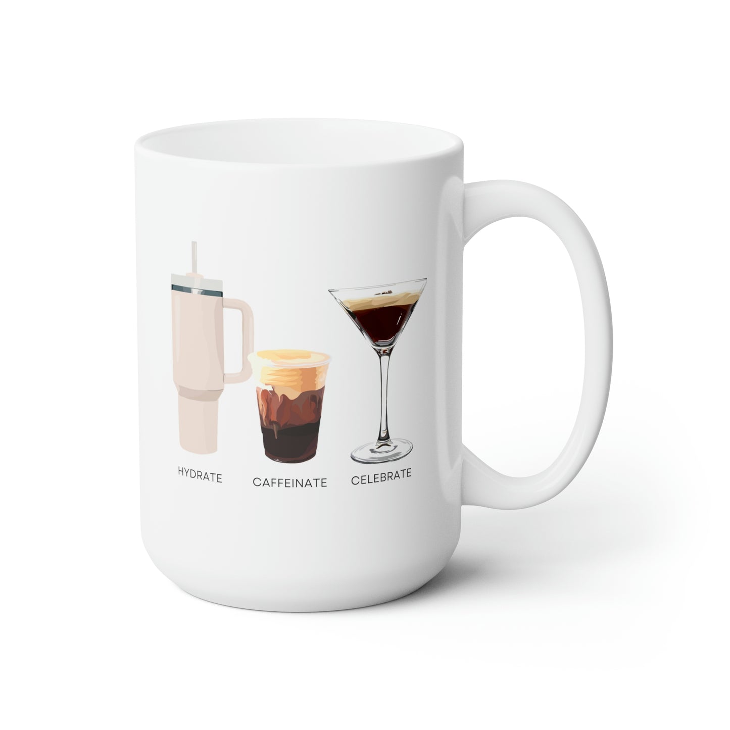 Hydrate Caffeinate Celebrate Ceramic Mug 15oz | Water Coffee Espresso Martini