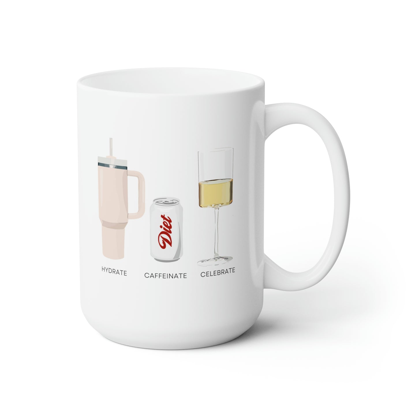 Hydrate Caffeinate Celebrate Ceramic Mug 15oz | Water Diet Soda Wine