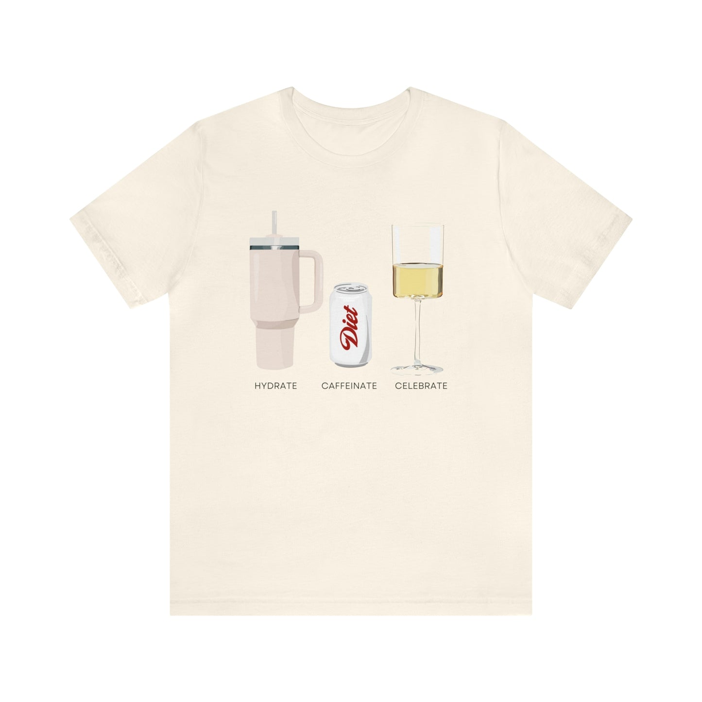 Hydrate Caffeinate Celebrate Unisex Jersey Short Sleeve Tee | Water Diet Soda Wine