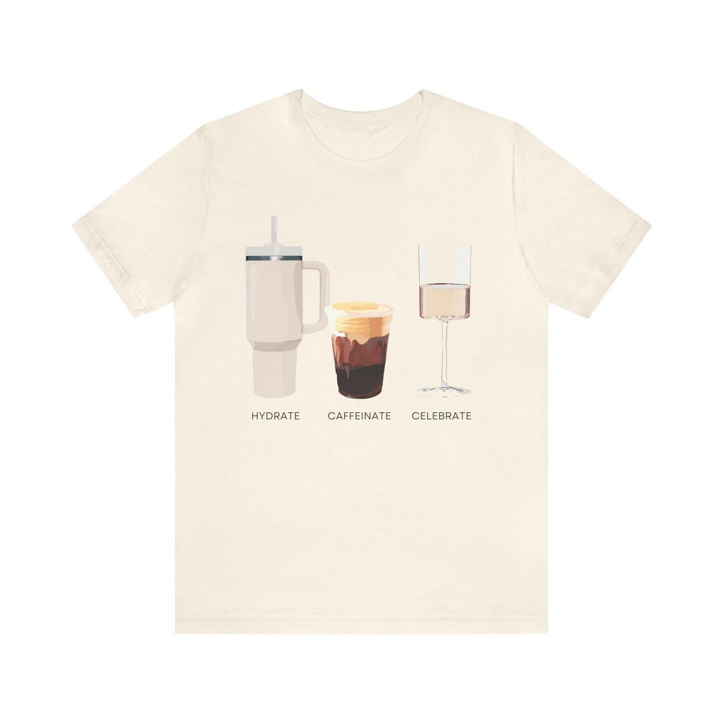 Hydrate Caffeinate Celebrate Unisex Jersey Short Sleeve Tee | Water Coffee Rose