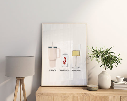 Hydrate Caffeinate Celebrate Satin Art Print UNFRAMED - Water Diet Soda Wine