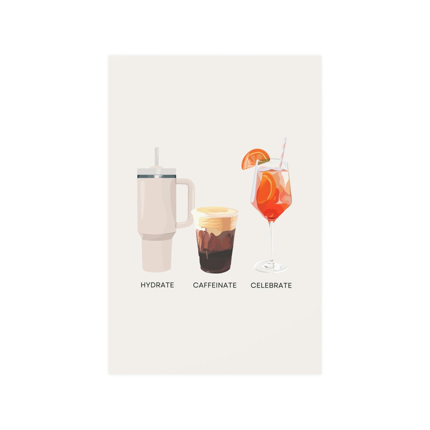 Hydrate Caffeinate Celebrate Satin Art Print UNFRAMED - Water Coffee Spritz