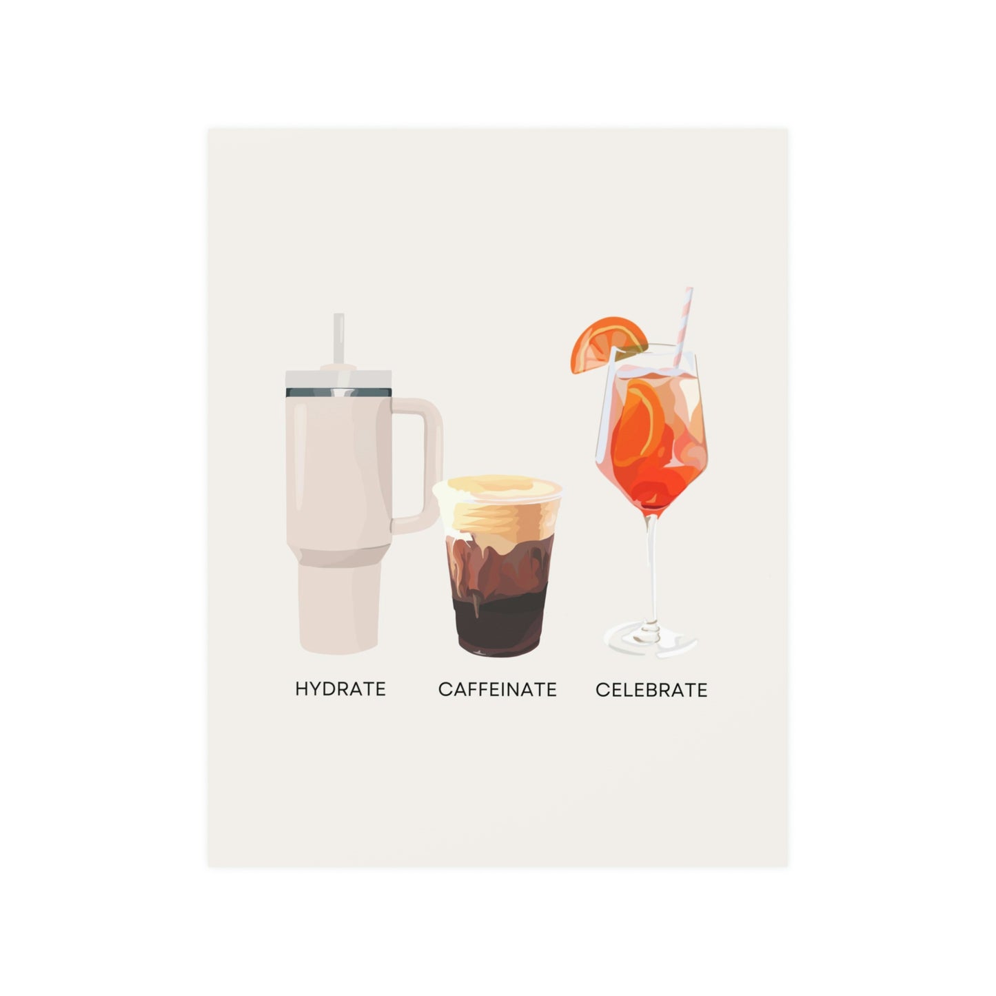 Hydrate Caffeinate Celebrate Satin Art Print UNFRAMED - Water Coffee Spritz