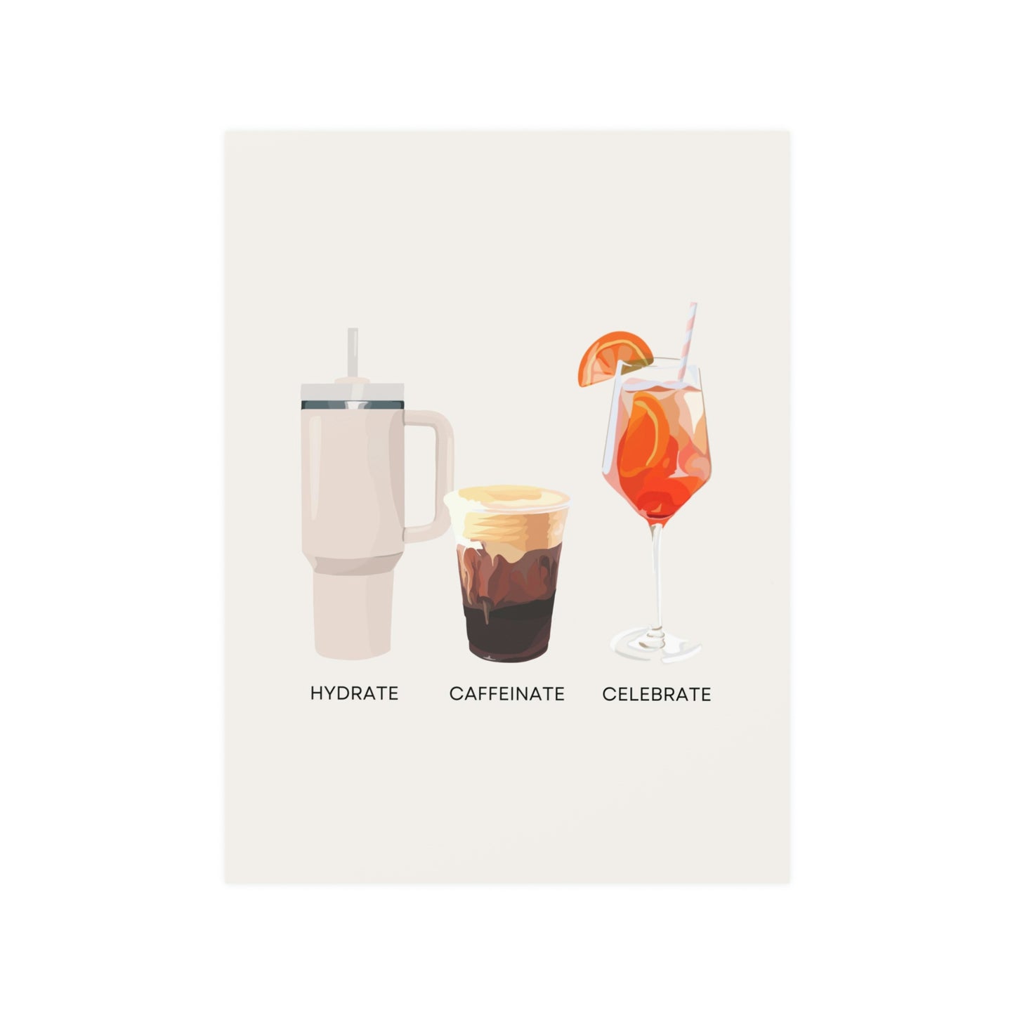 Hydrate Caffeinate Celebrate Satin Art Print UNFRAMED - Water Coffee Spritz