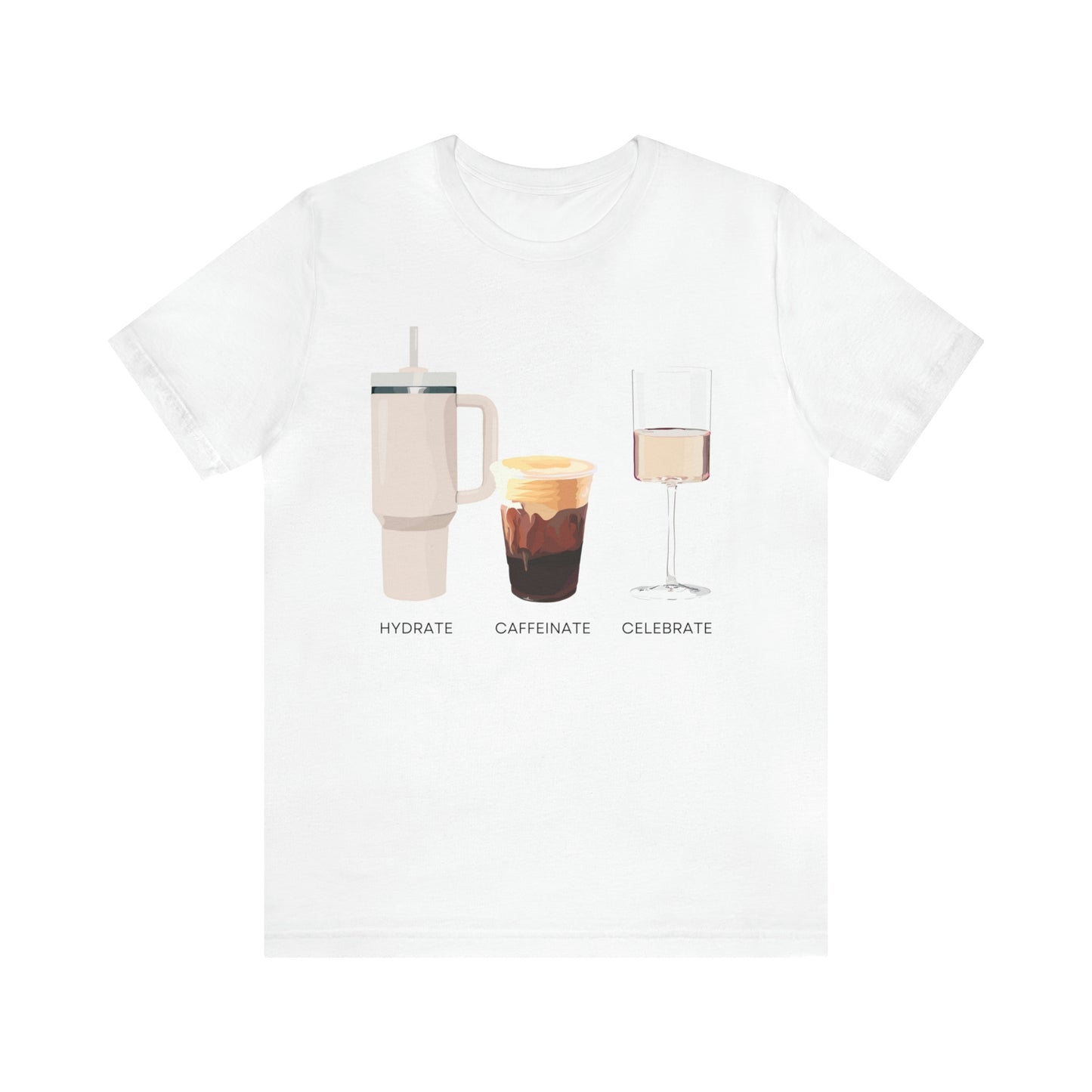 Hydrate Caffeinate Celebrate Unisex Jersey Short Sleeve Tee | Water Coffee Rose