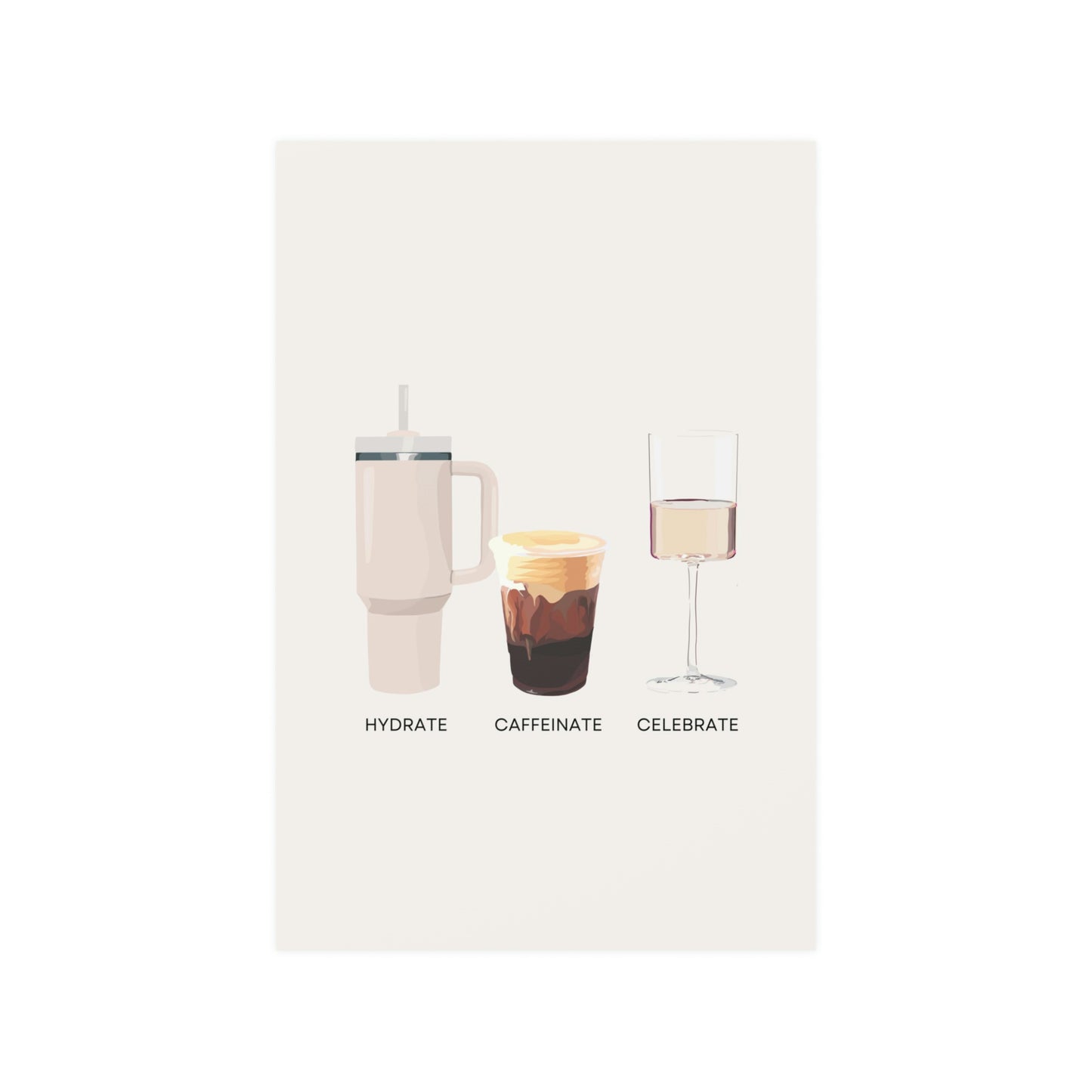 Hydrate Caffeinate Celebrate Satin Art Print UNFRAMED - Water Coffee Rose