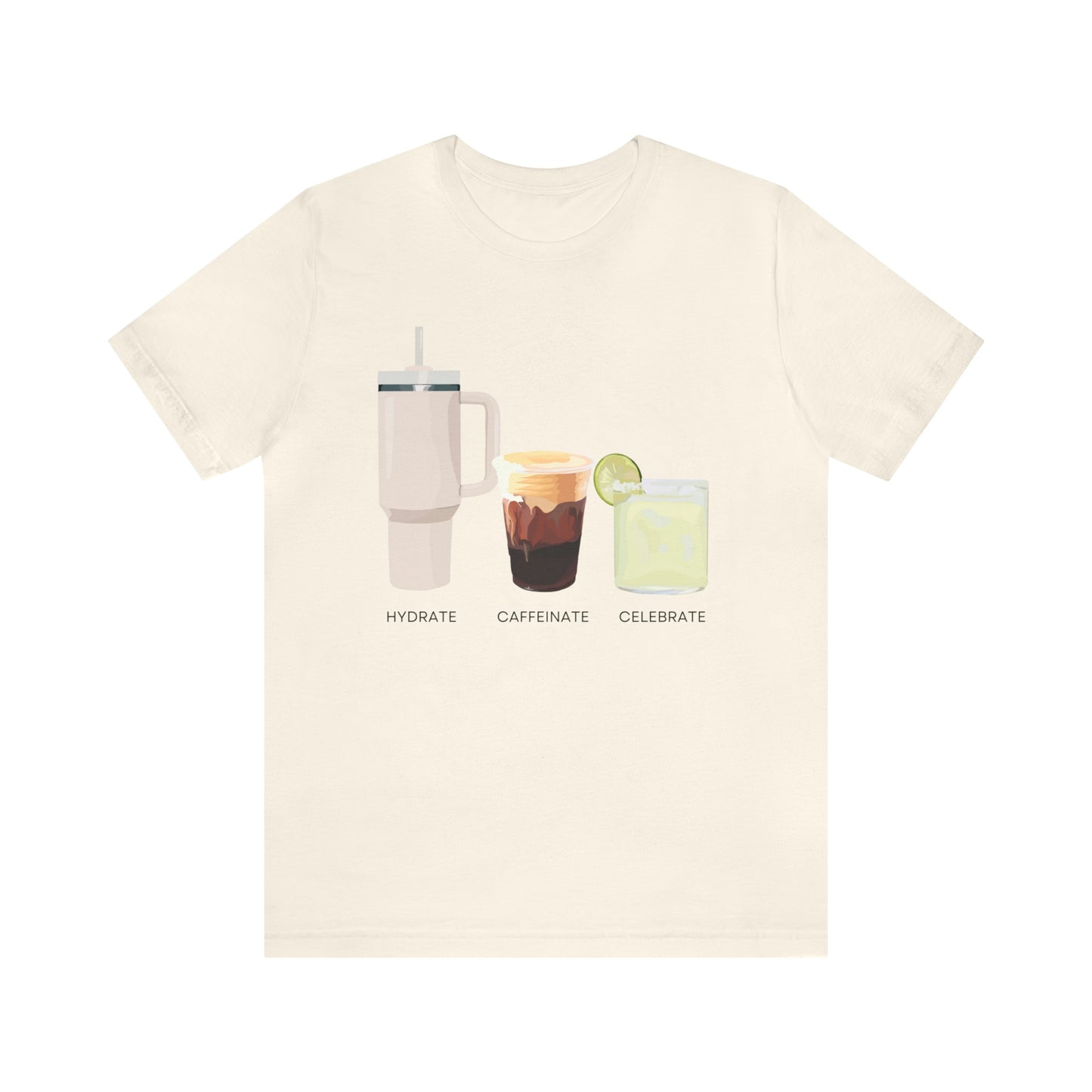 Hydrate Caffeinate Celebrate Unisex Jersey Short Sleeve Tee | Water Coffee Margarita