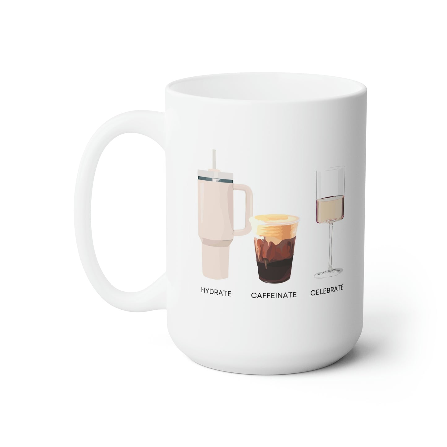 Hydrate Caffeinate Celebrate Ceramic Mug 15oz | Water Coffee Rose
