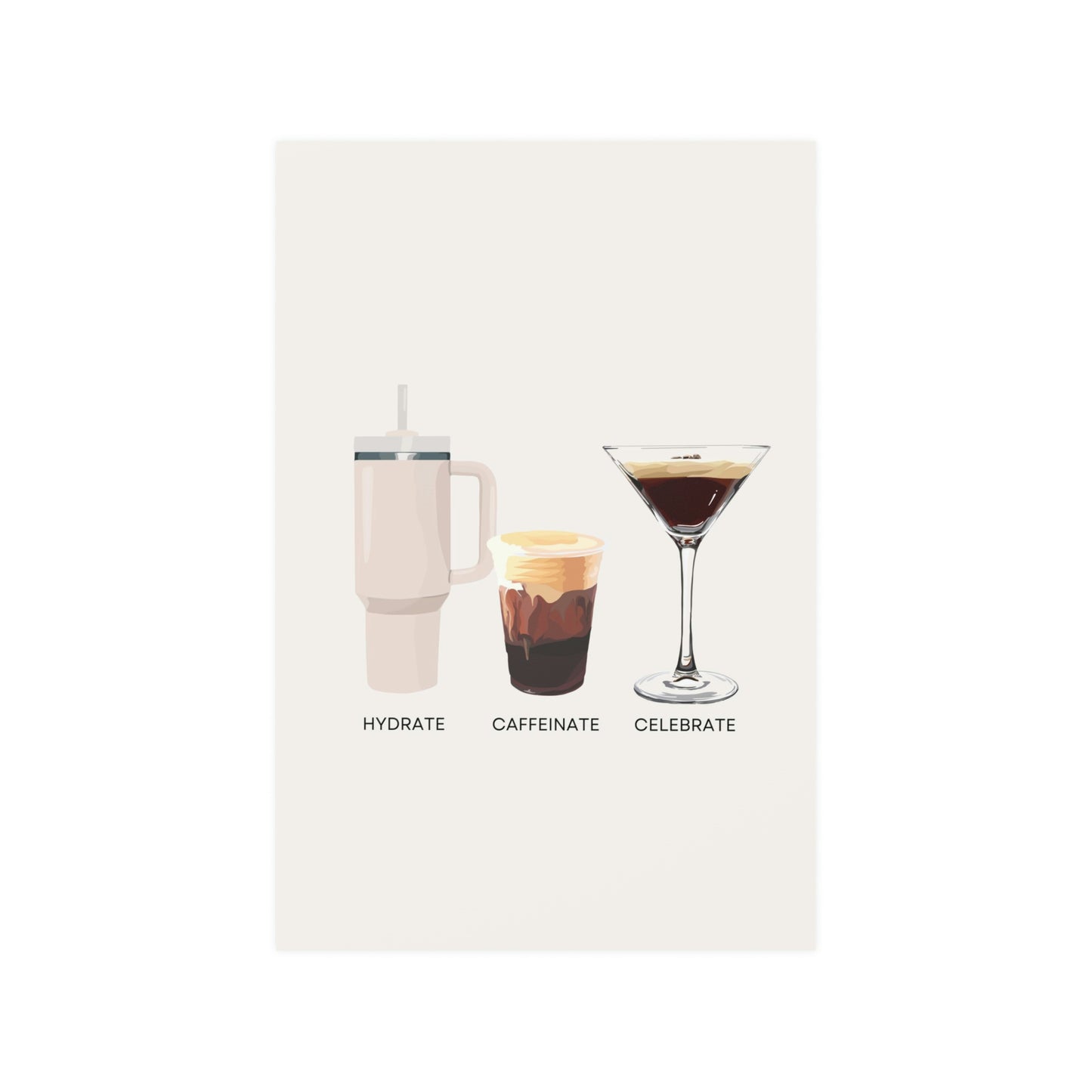 Hydrate Caffeinate Celebrate Satin Art Print UNFRAMED - Water Coffee Espresso Martini